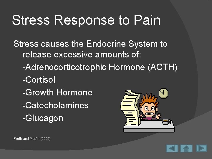 Stress Response to Pain Stress causes the Endocrine System to release excessive amounts of: