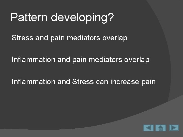 Pattern developing? Stress and pain mediators overlap Inflammation and Stress can increase pain 