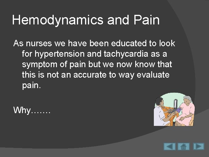 Hemodynamics and Pain As nurses we have been educated to look for hypertension and