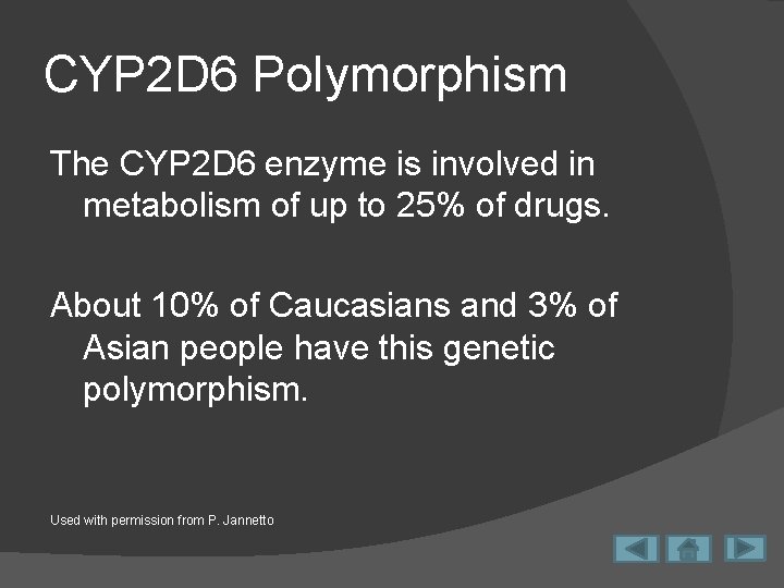 CYP 2 D 6 Polymorphism The CYP 2 D 6 enzyme is involved in