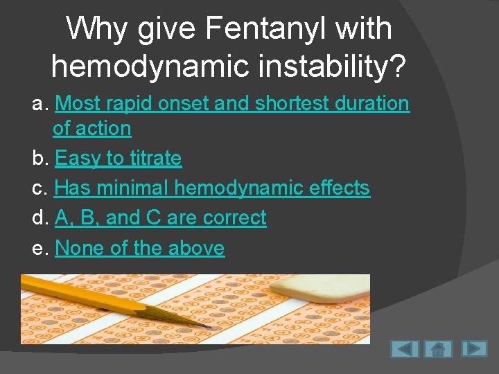 Why give Fentanyl with hemodynamic instability? a. Most rapid onset and shortest duration of