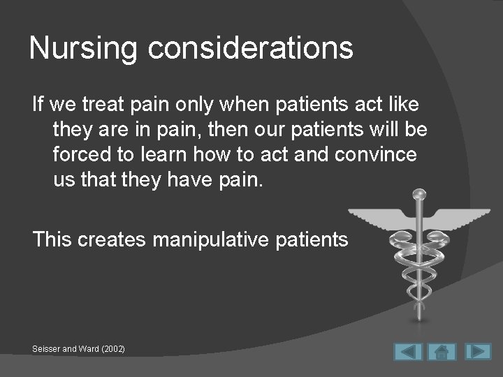 Nursing considerations If we treat pain only when patients act like they are in