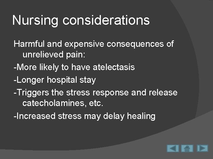 Nursing considerations Harmful and expensive consequences of unrelieved pain: -More likely to have atelectasis