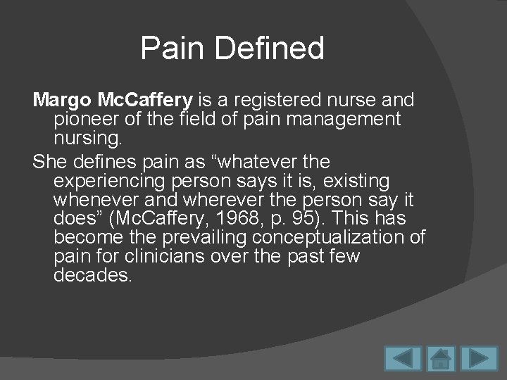 Pain Defined Margo Mc. Caffery is a registered nurse and pioneer of the field