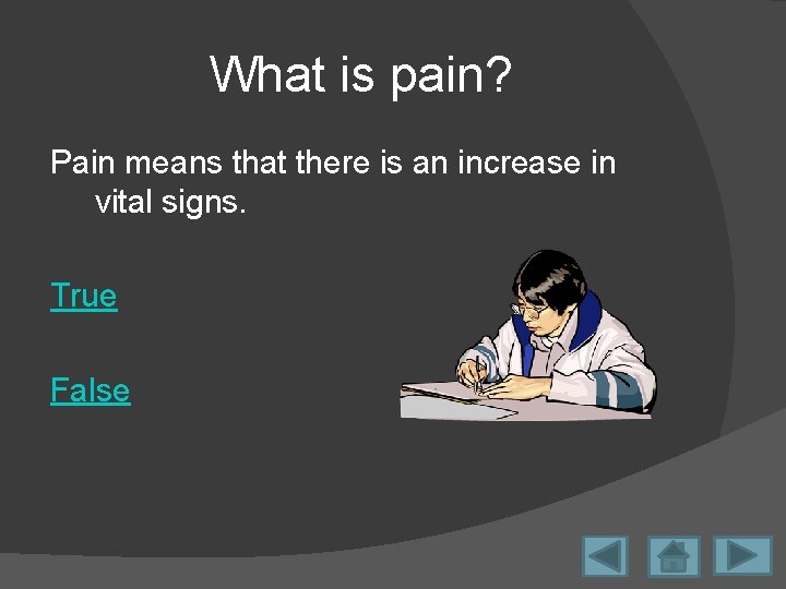 What is pain? Pain means that there is an increase in vital signs. True