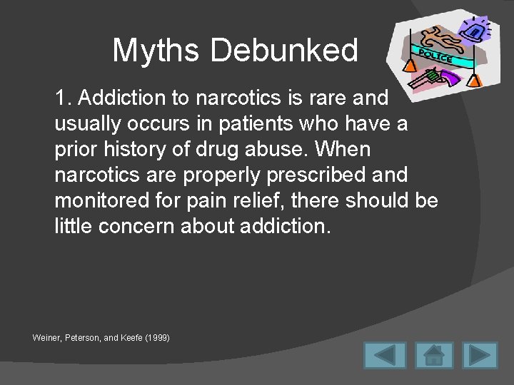 Myths Debunked 1. Addiction to narcotics is rare and usually occurs in patients who