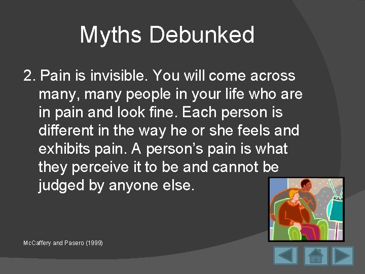 Myths Debunked 2. Pain is invisible. You will come across many, many people in