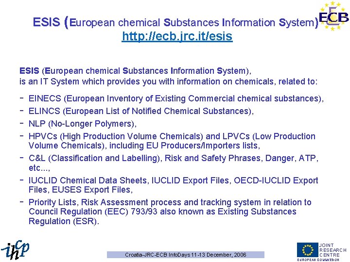 ESIS (European chemical Substances Information System) http: //ecb. jrc. it/esis ESIS (European chemical Substances