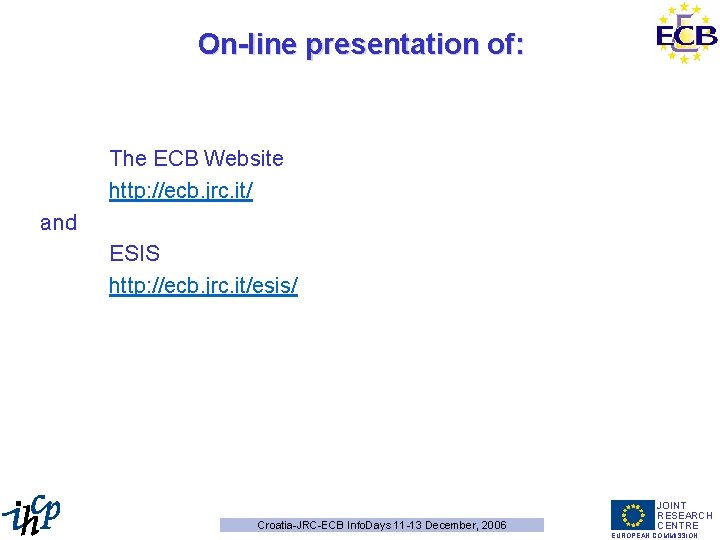 On-line presentation of: The ECB Website http: //ecb. jrc. it/ and ESIS http: //ecb.