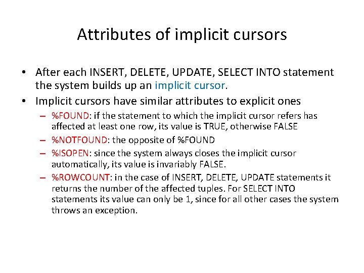 Attributes of implicit cursors • After each INSERT, DELETE, UPDATE, SELECT INTO statement the Attributes of implicit cursors • After each INSERT, DELETE, UPDATE, SELECT INTO statement the