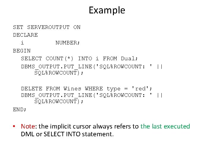 Example SET SERVEROUTPUT ON DECLARE i NUMBER; BEGIN SELECT COUNT(*) INTO i FROM Dual; Example SET SERVEROUTPUT ON DECLARE i NUMBER; BEGIN SELECT COUNT(*) INTO i FROM Dual;