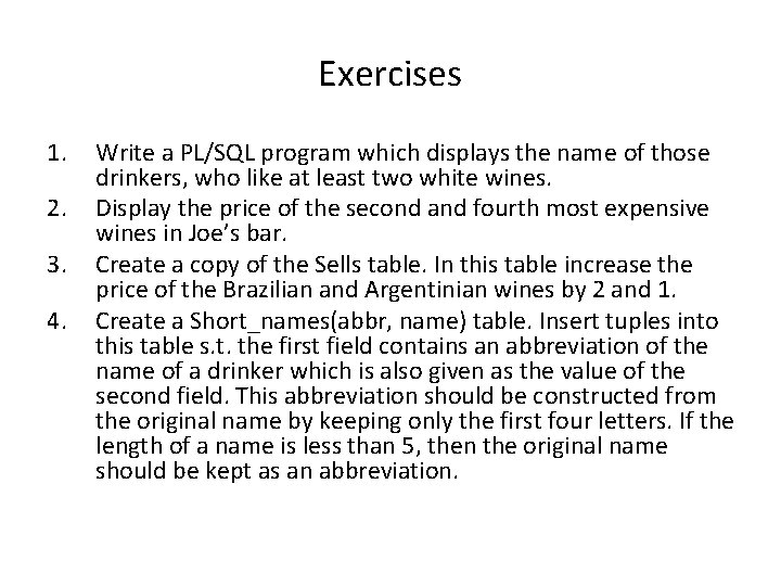 Exercises 1. 2. 3. 4. Write a PL/SQL program which displays the name of Exercises 1. 2. 3. 4. Write a PL/SQL program which displays the name of