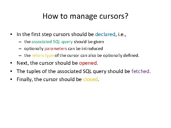 How to manage cursors? • In the first step cursors should be declared, i. How to manage cursors? • In the first step cursors should be declared, i.