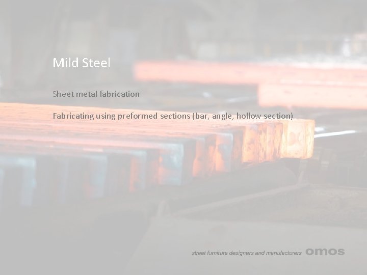 Mild Steel Sheet metal fabrication Fabricating using preformed sections (bar, angle, hollow section) 