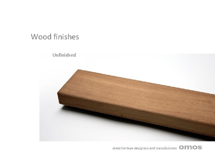 Wood finishes Unfinished 