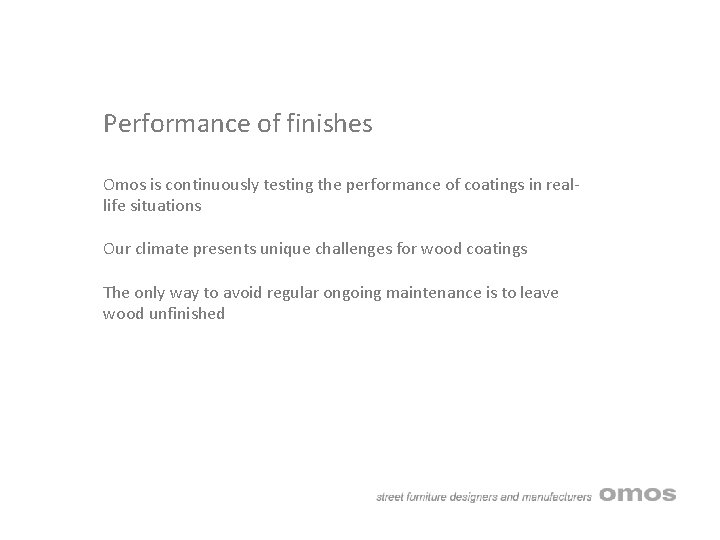 Performance of finishes Omos is continuously testing the performance of coatings in reallife situations