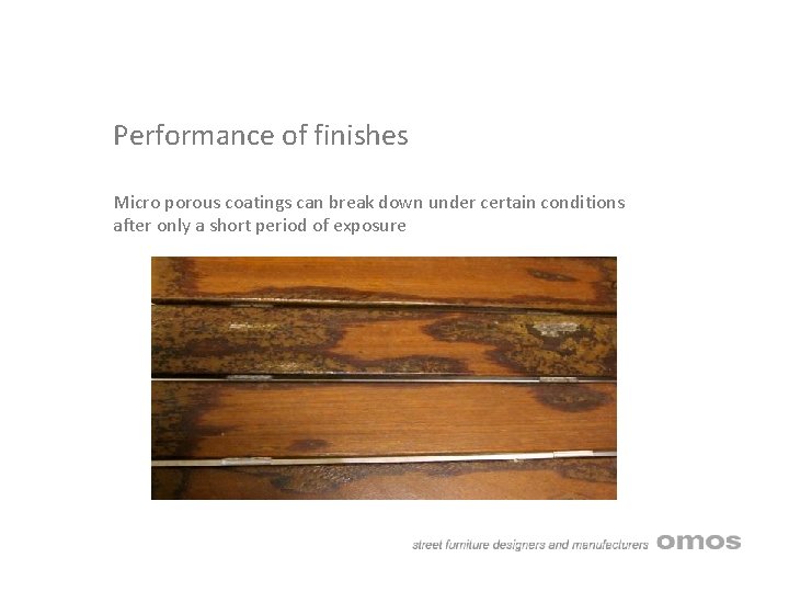 Performance of finishes Micro porous coatings can break down under certain conditions after only