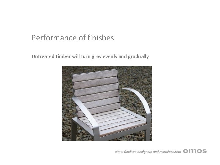 Performance of finishes Untreated timber will turn grey evenly and gradually 