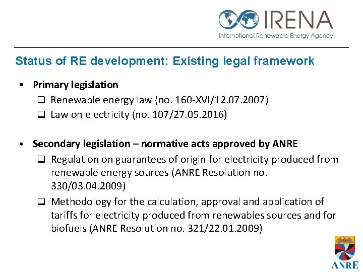 Status of RE development: Existing legal framework • Primary legislation q Renewable energy law