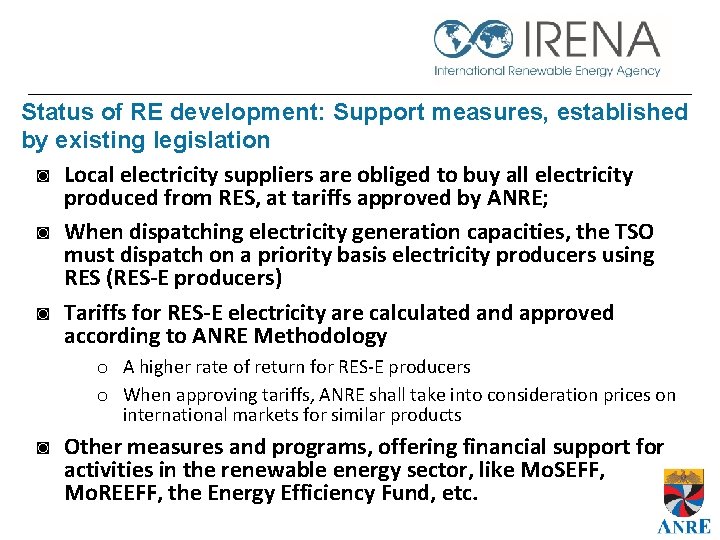 Status of RE development: Support measures, established by existing legislation ◙ Local electricity suppliers