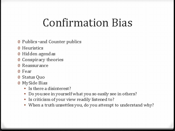 Confirmation Bias 0 0 0 0 Publics –and Counter publics Heuristics Hidden agendas Conspiracy