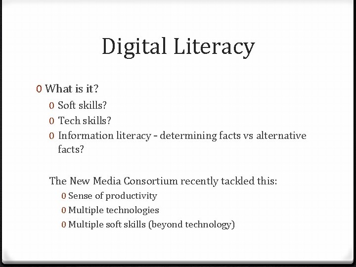 Digital Literacy 0 What is it? 0 Soft skills? 0 Tech skills? 0 Information