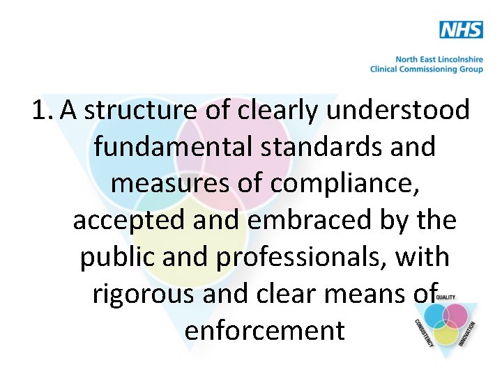 1. A structure of clearly understood fundamental standards and measures of compliance, accepted and