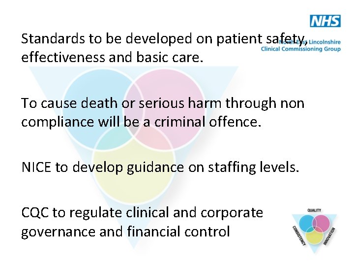 Standards to be developed on patient safety, effectiveness and basic care. To cause death