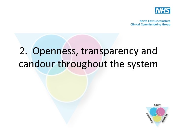2. Openness, transparency and candour throughout the system 