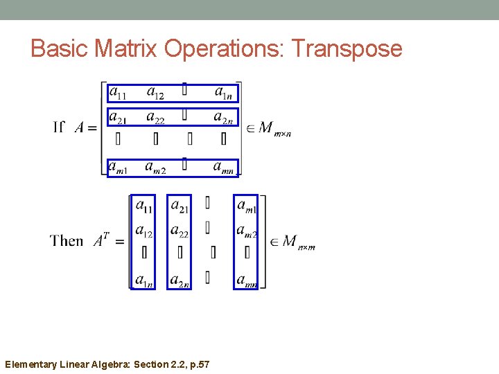 Basic Matrix Operations: Transpose Elementary Linear Algebra: Section 2. 2, p. 57 