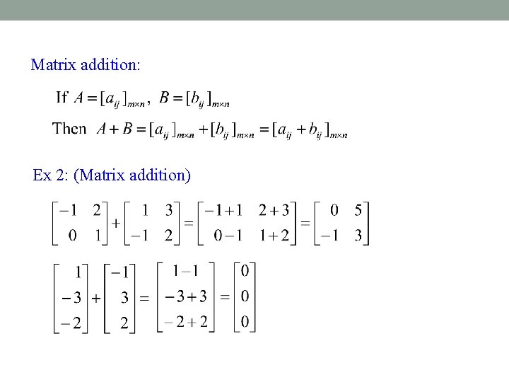 Matrix addition: Ex 2: (Matrix addition) 