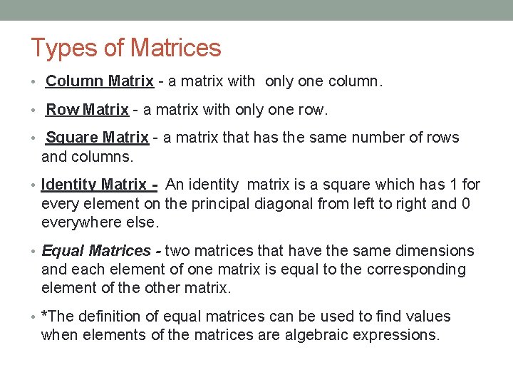 Types of Matrices • Column Matrix - a matrix with only one column. •