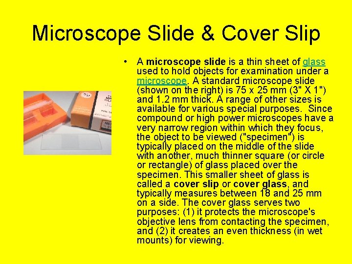 Microscope Slide & Cover Slip • A microscope slide is a thin sheet of