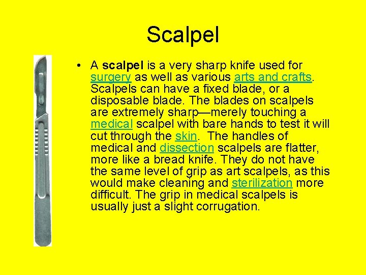 Scalpel • A scalpel is a very sharp knife used for surgery as well