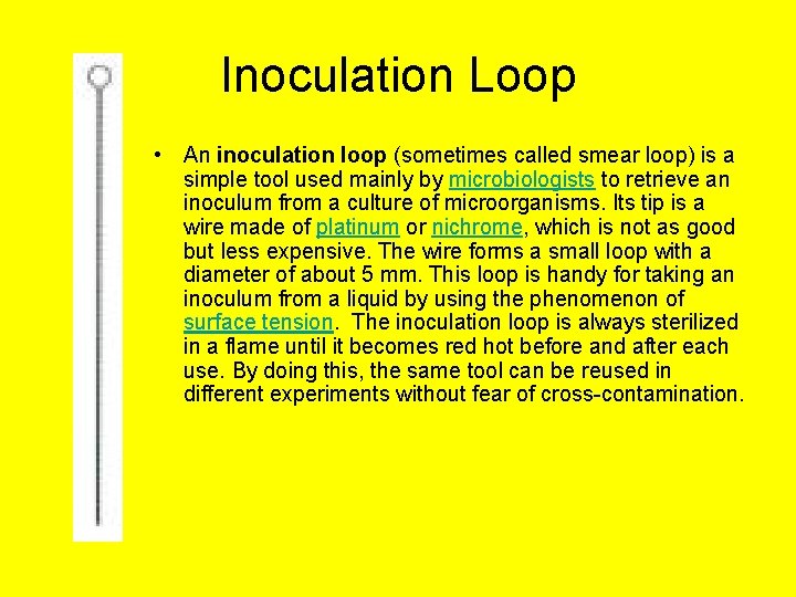 Inoculation Loop • An inoculation loop (sometimes called smear loop) is a simple tool