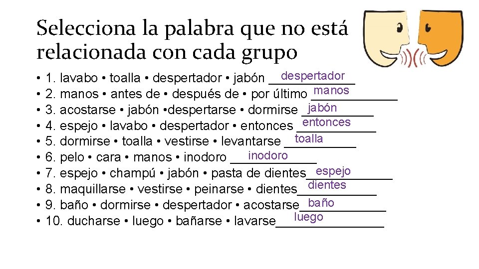 Selecciona la palabra que no está relacionada con cada grupo • • • despertador