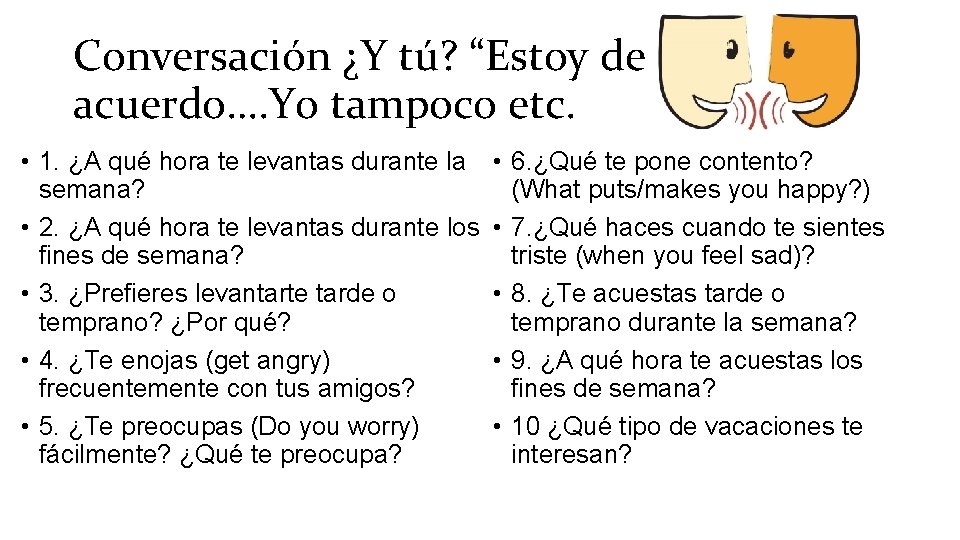 Conversación ¿Y tú? “Estoy de acuerdo…. Yo tampoco etc. • 1. ¿A qué hora