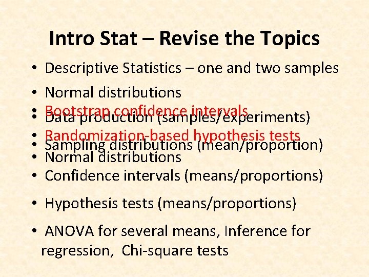 Intro Stat – Revise the Topics • • • Descriptive Statistics – one and