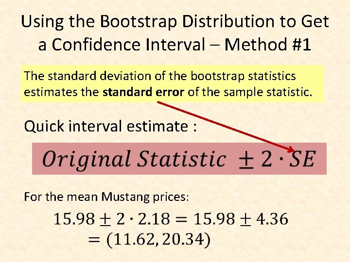 Using the Bootstrap Distribution to Get a Confidence Interval – Method #1 The standard