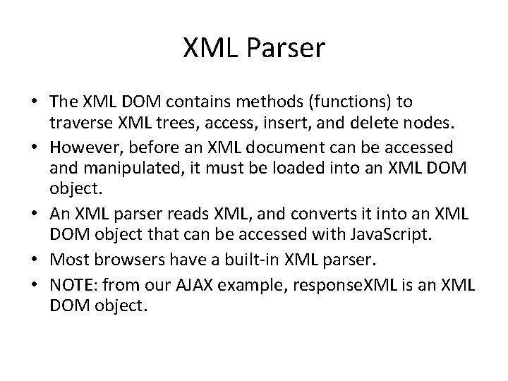 XML Parser • The XML DOM contains methods (functions) to traverse XML trees, access,