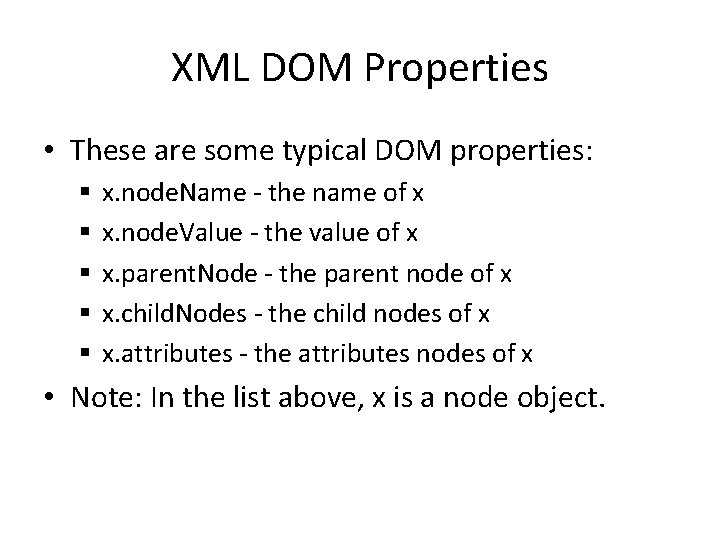 XML DOM Properties • These are some typical DOM properties: § § § x.