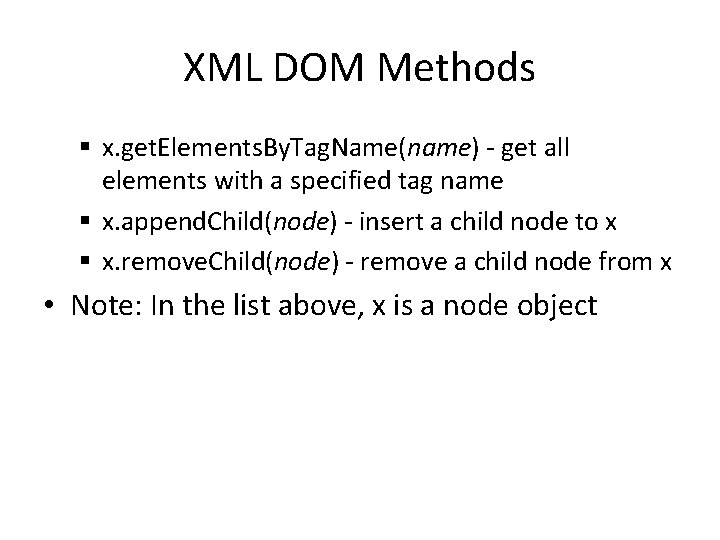 XML DOM Methods § x. get. Elements. By. Tag. Name(name) - get all elements