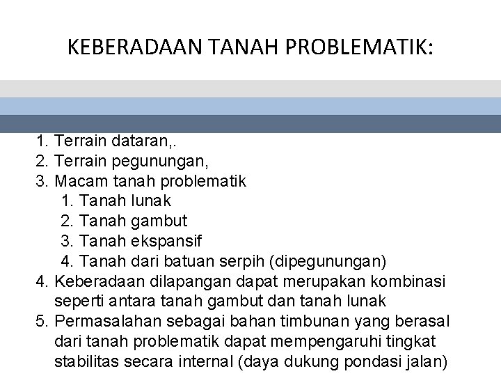 KEBERADAAN TANAH PROBLEMATIK: 1. Terrain dataran, . 2. Terrain pegunungan, 3. Macam tanah problematik