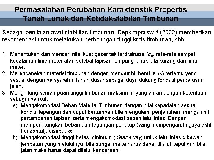 Permasalahan Perubahan Karakteristik Propertis Tanah Lunak dan Ketidakstabilan Timbunan Sebagai penilaian awal stabilitas timbunan,