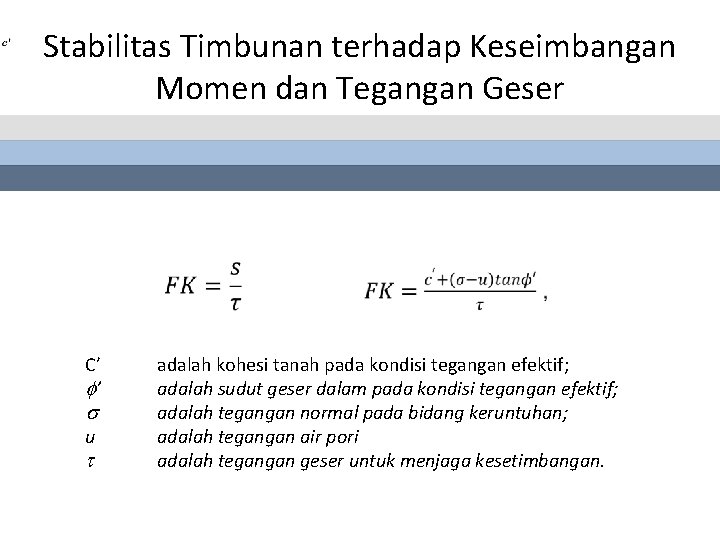 Stabilitas Timbunan terhadap Keseimbangan Momen dan Tegangan Geser C’ ’ u adalah kohesi tanah