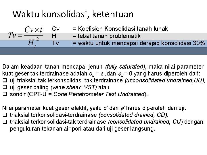 Waktu konsolidasi, ketentuan Cv H Tv = Koefisien Konsolidasi tanah lunak = tebal tanah