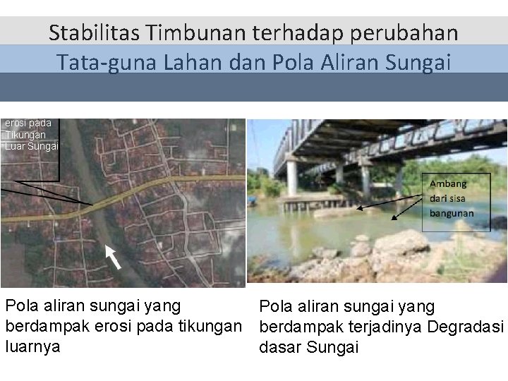 Stabilitas Timbunan terhadap perubahan Tata-guna Lahan dan Pola Aliran Sungai Bagian ter erosi pada