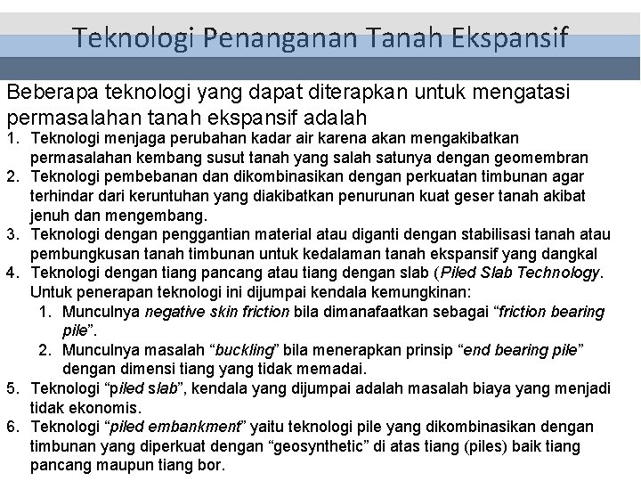 Teknologi Penanganan Tanah Ekspansif Beberapa teknologi yang dapat diterapkan untuk mengatasi permasalahan tanah ekspansif