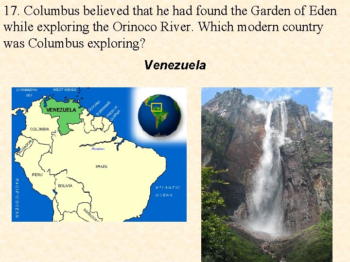 17. Columbus believed that he had found the Garden of Eden while exploring the