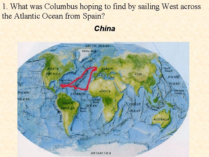 1. What was Columbus hoping to find by sailing West across the Atlantic Ocean